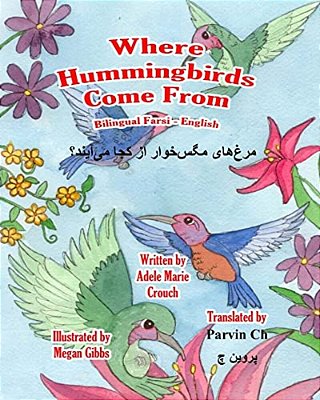 Where Hummingbirds Come From Bilingual Farsi English-..