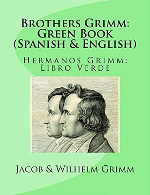 Brothers Grimm: Green Book (Spanish-English): Hermanos Grimm: Libro Verde-..