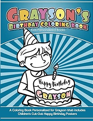 Grayson's Birthday Coloring Book Kids Personalized Books: A Coloring Book Personalized For Grayson That Includes Children's Cut Out Happy Birthday Pos-..
