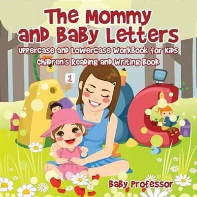 The Mommy And Baby Letters - Uppercase And Lowercase Workbook For Kids Children's Reading And Writing Book-..