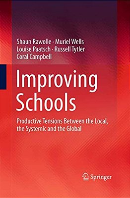 Improving Schools: Productive Tensions Between The Local, The Systemic And The Global-..