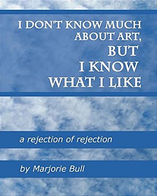 I Don't Know Much About Art But I Know What I Like-..