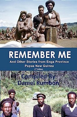 Remember Me: Stories From Enga Province Papua New Guinea-..