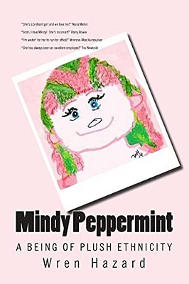 Mindy Peppermint: A Being Of Plush Ethnicity: A Collection Of Interviews-..