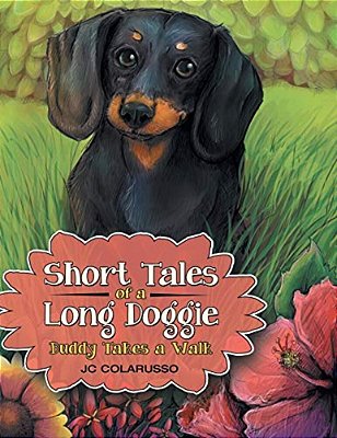 Short Tales Of A Long Doggie: Buddy Takes A Walk-..