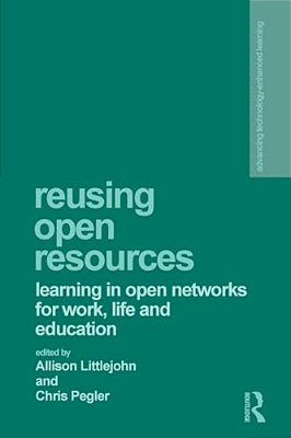 Reusing Open Resources: Learning In Open Networks For Work, Life And Education-..