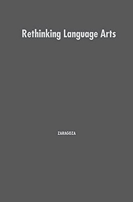 Rethinking Language Arts: Passion And Practice-..
