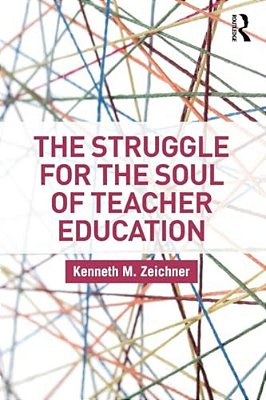 The Struggle For The Soul Of Teacher Education-..