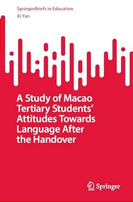 A Study Of Macao Tertiary Students' Attitudes Towards Language After The Handover-..