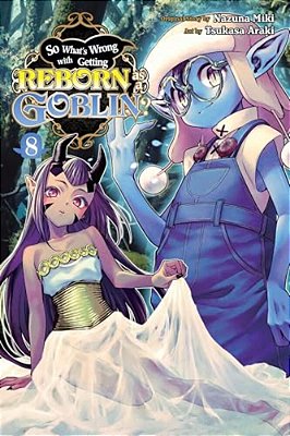 So What's Wrong With Getting Reborn As A Goblin?, Vol. 8: Volume 8-..