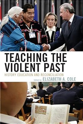 Teaching The Violent Past: History Education And Reconciliation-..