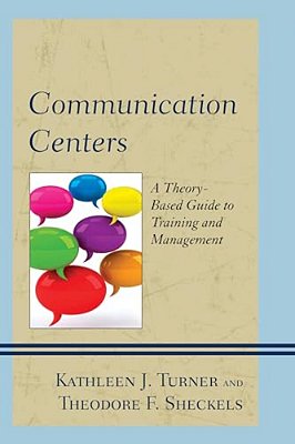 Communication Centers: A Theory-Based Guide To Training And Management-..