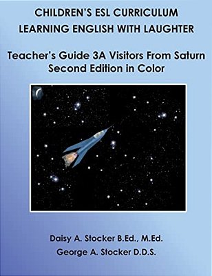 Children's Esl Curriculum: Learning English With Laughter: Teacher's Guide 3A: Visitors From Saturn: Second Edition In Color-..