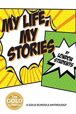 My Life, My Stories: The Gold Schools Anthology-..