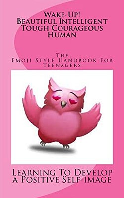 Wake Up! The Emoji Style Handbook For Teenagers-..