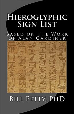 Hieroglyphic Sign List: Based On The Work Of Alan Gardiner-..