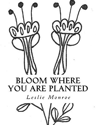 Bloom Where You Are Planted: Coloring Book Of Encouragement-..