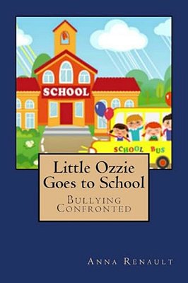 Little Ozzie Goes To School: Bullying Confronted-..