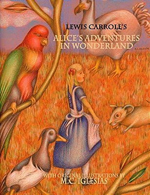 Alice's Adventures In Wonderland: With Original Illustrations By M. C. Iglesias-..