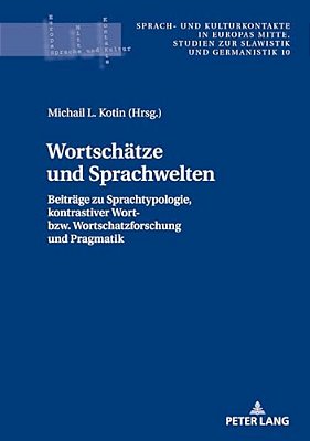 Wortschaetze Und Sprachwelten: Beitraege Zu Sprachtypologie, Kontrastiver Wort- Bzw. Wortschatzforschung Und Pragmatik-..