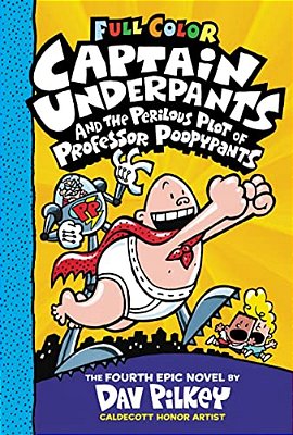 Captain Underpants And The Perilous Plot Of Professor Poopypants: Color Edition (Captain Underpants #4): From The Creator Of Dog Man-..