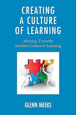 Creating A Culture Of Learning: Moving Towards Student-Centered Learning-..