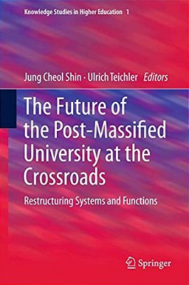 The Future Of The Post-Massified University At The Crossroads: Restructuring Systems And Functions-..