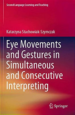 Eye Movements And Gestures In Simultaneous And Consecutive Interpreting-..