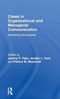 Stretching Boundaries: Cases In Organizational And Managerial Communication-..