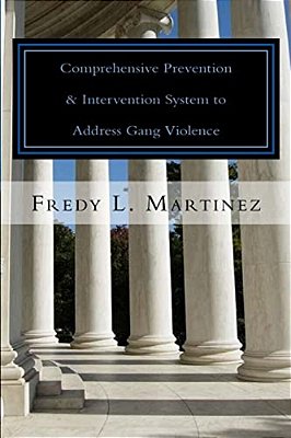 Comprehensive Prevention & Intervention System To Address Gang Violence: Ojjdp Comprehensive Model Explained Easy From A System Approach-..