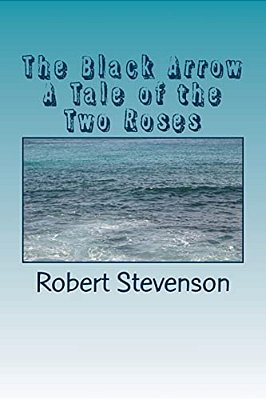 The Black Arrow A Tale Of The Two Roses-..