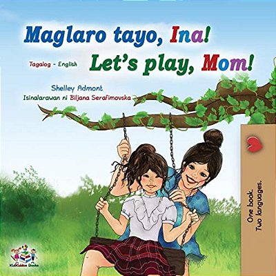 Let's Play, Mom! (Tagalog English Bilingual Book For Kids): Filipino Children's Book-..