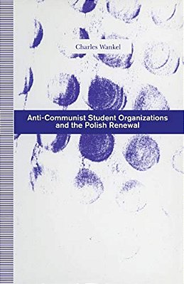 Anti-Communist Student Organizations And The Polish Renewal-..