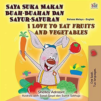 I Love To Eat Fruits And Vegetables (Malay English Bilingual Book)-..