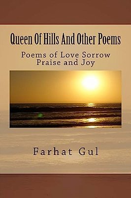 Queen Of Hills And Other Poems: Poems Of Love Sorrow Praise And Joy-..