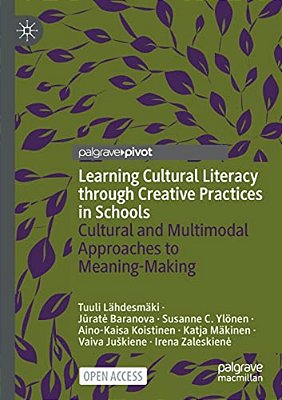 Learning Cultural Literacy Through Creative Practices In Schools: Cultural And Multimodal Approaches To Meaning-Making-..