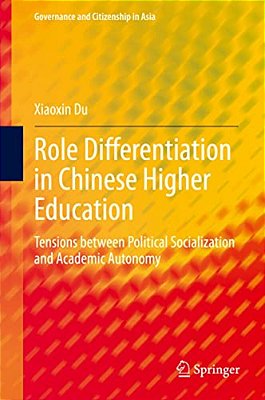 Role Differentiation In Chinese Higher Education: Tensions Between Political Socialization And Academic Autonomy-..