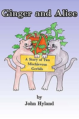 Ginger And Alice: The Story Of Two Mischevious Gerbils-..