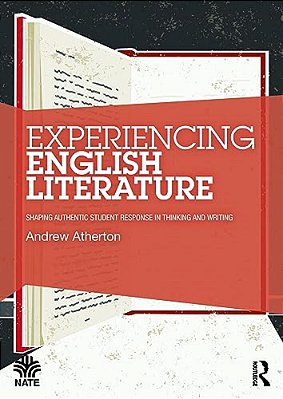 Experiencing English Literature: Shaping Authentic Student Response In Thinking And Writing-..