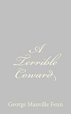 A Terrible Coward-..