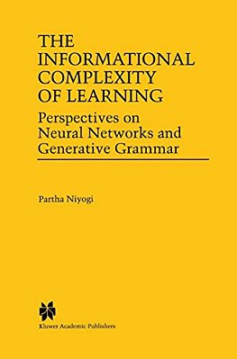 The Informational Complexity Of Learning: Perspectives On Neural Networks And Generative Grammar-..
