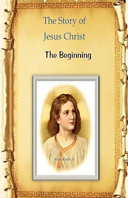 The Story Of Jesus Christ: The Beginning-..