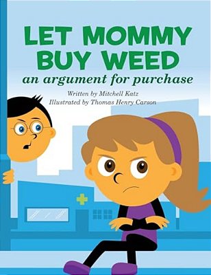 Let Mommy Buy Weed: An Argument For Purchase-..