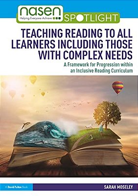 Teaching Reading To All Learners Including Those With Complex Needs: A Framework For Progression Within An Inclusive Reading Curriculum-..