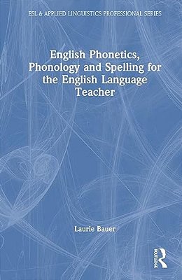English Phonetics, Phonology And Spelling For The English Language Teacher-..