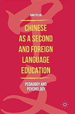 Chinese As A Second And Foreign Language Education: Pedagogy And Psychology-..