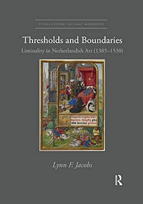 Thresholds And Boundaries: Liminality In Netherlandish Art (1385-1530)-..