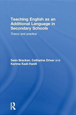 Teaching English As An Additional Language In Secondary Schools: Theory And Practice-..