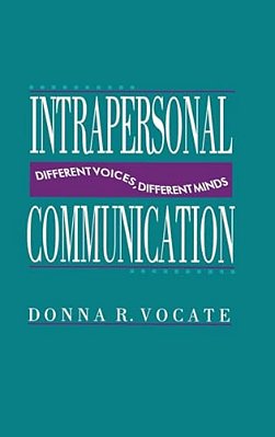 Intrapersonal Communication: Different Voices, Different Minds-..