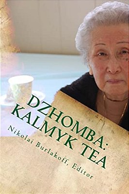 Dzhomba: Kalmyk Tea: Poetry, Legends, History, And Recipes-..